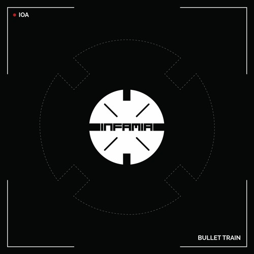 INF038 -  IOA  "Bullet Train" (Original Mix)(Preview)(Infamia Records)(Out Now)