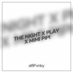 DJ The Night X Play For Me X Mimi Pipi Bootleg