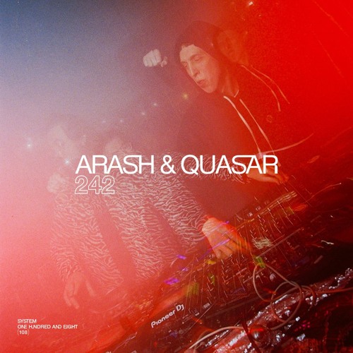 SYSTEM108 PODCAST 242: ARASH & QUASAR