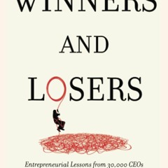 kindle👌 Winners and Losers: Entrepreneurial Lessons from 30,000 CEOs on How to Come