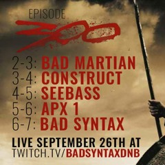 Podcast 300 (Part 1) - LIVE EVENT ft Bad Martian, DJ Construct, Seebass, APX 1 & Bad Syntax