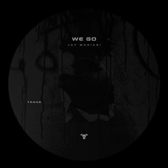 TR006 - Jay Mariani - We Go
