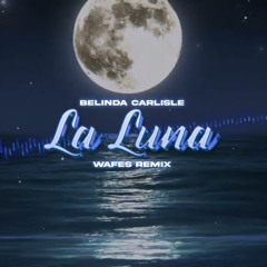 Belinda Carlisle - La Luna (WAFES Remix) 2023