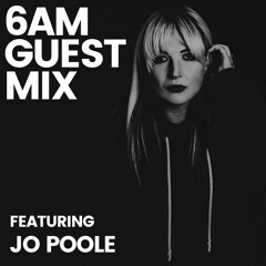 6AM Guest Mix: Jo Poole
