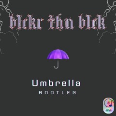 Rihanna - Umbrella (blckr thn blck bootleg)
