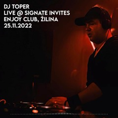 Dj Toper Live @ Signate Invites (Enjoy Club, Žilina) 25.11.2022