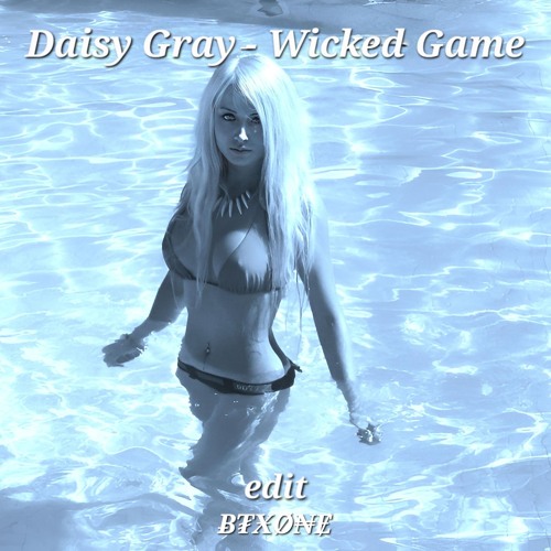 Daisy Gray - Wicked Game Coming In Hot  ᵉᵈⁱᵗ ²⁰²¹