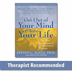 [Get] KINDLE 🖊️ Get Out of Your Mind and Into Your Life: The New Acceptance and Comm