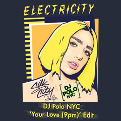 Silk City & Dua Lipa - Electricity (DJ Polo NYC 'Your Love (9PM)' Edit)