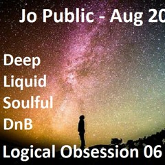 Jo Public - Logical Obsession 06 Preview - Aug 2020 (Deep Soul Liquid DnB set)