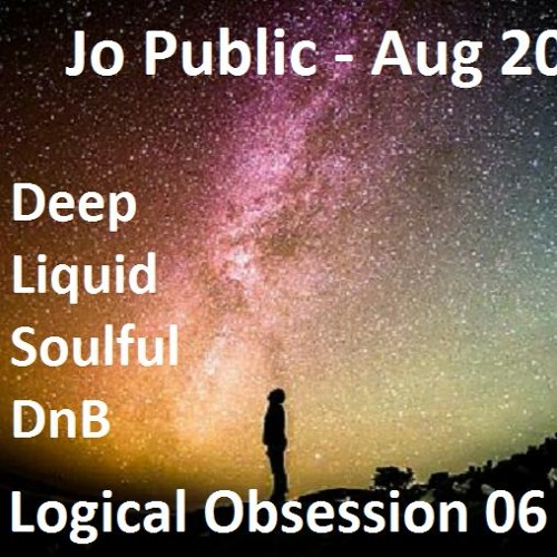 Jo Public - Logical Obsession 06 Preview - Aug 2020 (Deep Soul Liquid DnB set)