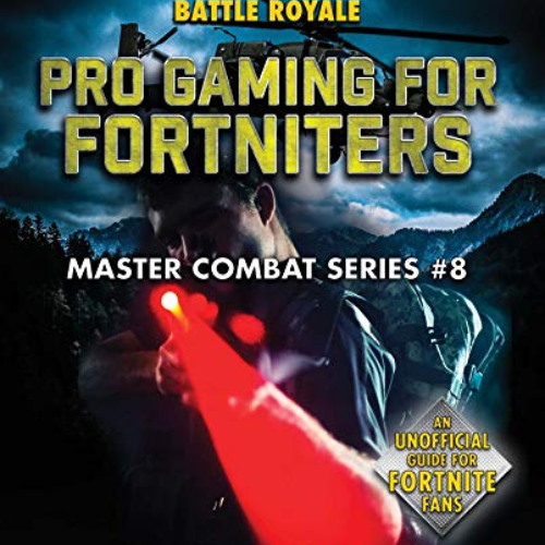 View PDF 📙 Pro Gaming for Fortniters: An Unofficial Guide to Battle Royale (8) (Mast