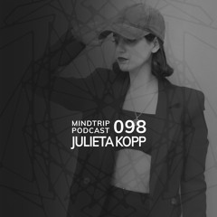 MindTrip Podcast 098 - Julieta Kopp