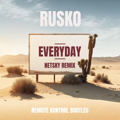 Rusko - Everyday(Netsky Remix)- Remote Kontrol Bootleg