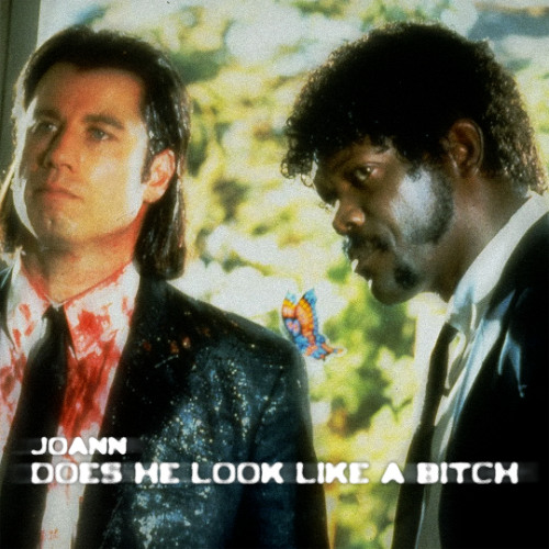Joann - Does He Look Like A Bitch?