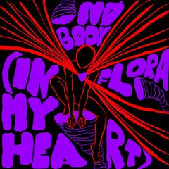 Nø Bødy - Flora (In My Heart) [FREE DL]