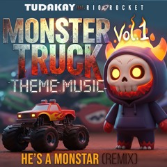 Monster Truck Theme Music Vol. 1 – He’s a Monstar (Remix) – TUDAKAY x Rio Rocket
