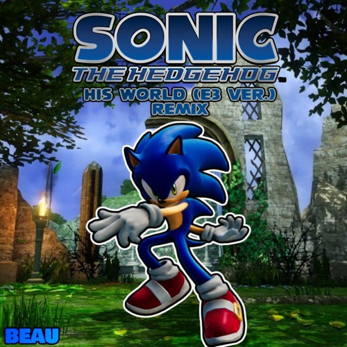 Sonic The Hedgehog (2006)- His World (E3 VER.) (REMIX)