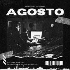 PACK REGGAETON URBANO - AGOSTO 2023 /  FREE DOWNLOAD