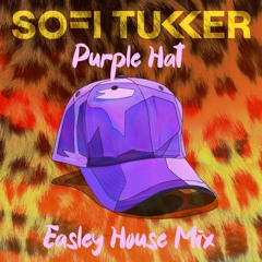 Purple Hat - Sofi Tukker (EASLEY House Mix)