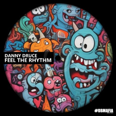 Danny Druce - Feel The Rhythm [BUY=FREE DOWNLOAD]