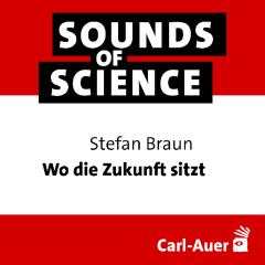 #219 Stefan Braun – Wo die Zukunft sitzt