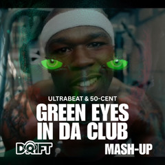 ULTRABEAT & 50-CENT - GREEN EYES IN DA CLUB (DRIFT MASH UP MIX) RADIO EDIT