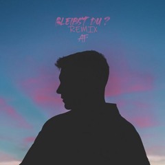 AF - Bleibst Du [Remix]
