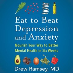 Access EBOOK EPUB KINDLE PDF Eat to Beat Depression and Anxiety: Nourish Your Way to