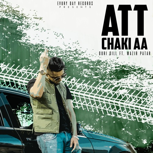ATT CHAKI AA - Guri Gill Ft. Wazir Patar