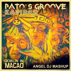 Kapibar & Patos Groove - Goblin In Macao (Angel Dj Mashup)