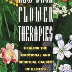 FREE EPUB 📫 New Bach Flower Therapies: Healing the Emotional and Spiritual Causes of