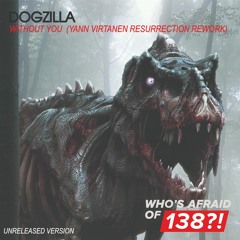 Dogzilla - Without You (Yann Virtanen Resurrection Rework)FREE