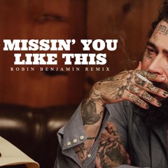 Post Malone - Missin' You Like This (Robin Benjamin Remix)