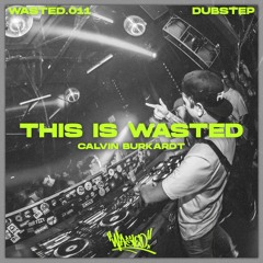 CALVIN BURKARDT - THIS IS WASTED [FREE DOWNLOAD]
