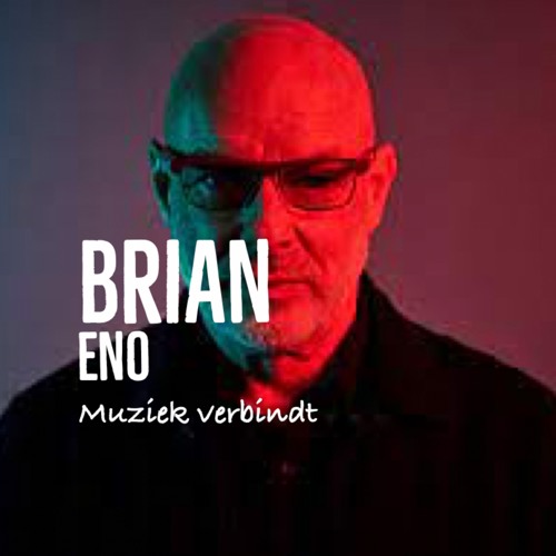 Geknipt, Brian Eno: Waarom houden we van muziek? Hoe zorgt het voor verbinding?