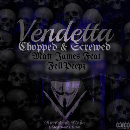 Vendetta *Chopped & Screwed* Feat FellPeepz (Prod.Microphone Mafia & Chopped And Skinned )