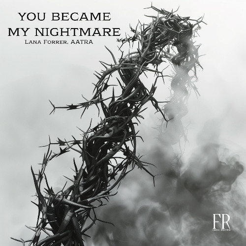 Lana Forrer, AATRA - YOU BECAME MY NIGHTMARE [Freul Records] (Free Download)