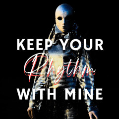 Keep Your Rhythm With Mine