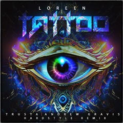 Loreen - Tattoo (Trusta vs. Andrew Gravis Hardstyle Remix)