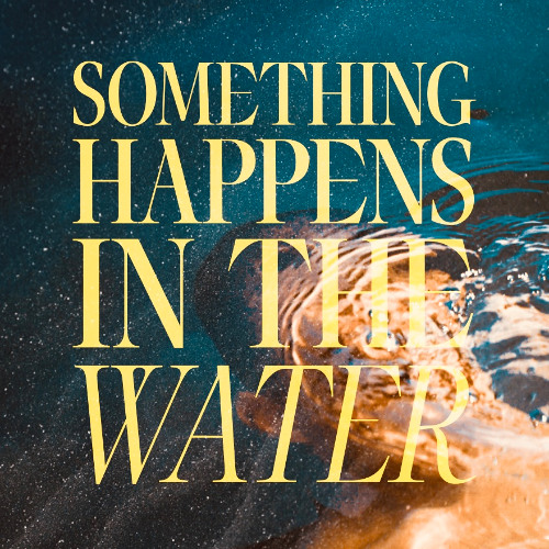 Prologue; Something Happens In The Water