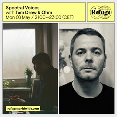 Refuge Worldwide - Spectral Voices #12 - Ohm [Ohm Series] - 08.05.23