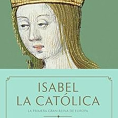 [Free] KINDLE 📮 Isabel la Católica: La primera gran reina de Europa (Spanish Edition