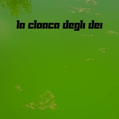 La Cloaca Degli Dei