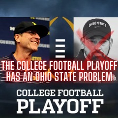 The Monty Show LIVE: The College Football Playoff Has An Ohio State Problem!