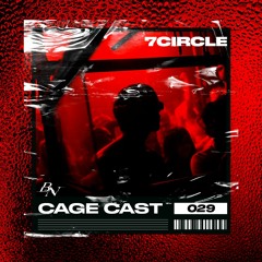 CAGE CAST 029 | 7CIRCLE