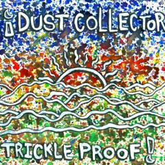 Trickle Proof- Dustc Collector and Resa