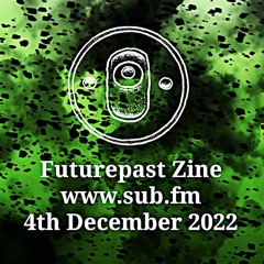 Futurepast Zine - 04 Dec 2022