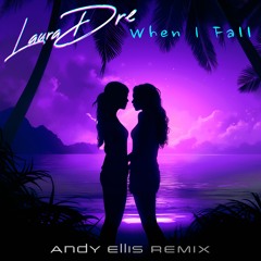 Laura Dre - When I Fall (Andy Ellis Remix)