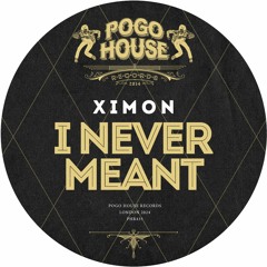 XIMON - I Never Meant [PHR435] Pogo House Rec / 26th January 2024